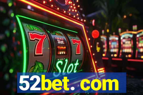 52bet. com